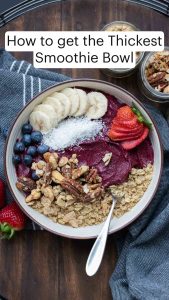 How to get the Thickest Smoothie Bowl
