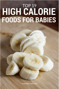 The Best High Calorie Foods for Babies - Your Kid's Table