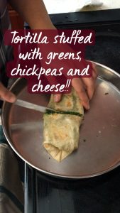 Tortilla stuffed with greens, chickpeas and cheese!!